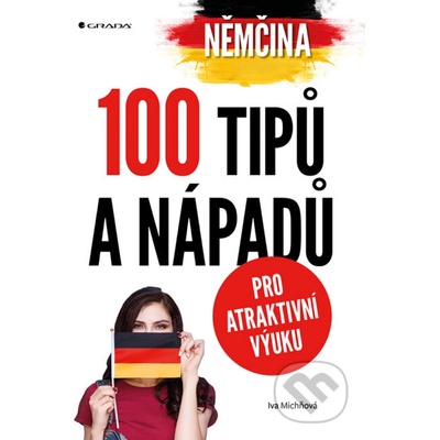 Němčina - 100 tipů a nápadů pro atraktivní výuku - Iva Michňová