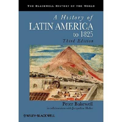History of Latin America to 1825 3e | Peter Bakewell