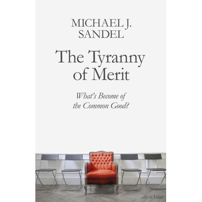 The Tyranny of Merit : What´s Become of the Common Good? Penguin Books (UK)
