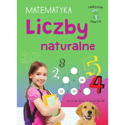 Liczby naturalne. Matematyka, klasa 4-6. Mądry uczeń