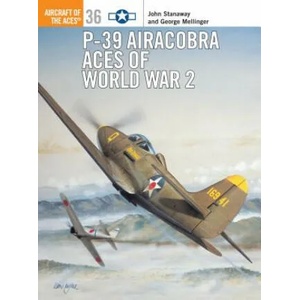 P-39 Airacobra Aces of World War 2 | John Stanaway, George Mellinger (2001)