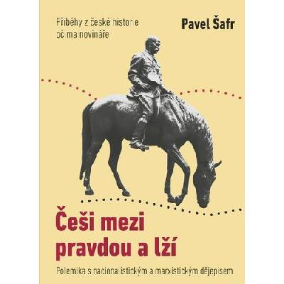 Češi mezi pravdou a lží: Polemika s nacionalistickým a marxistickým dějepisem