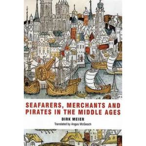 Seafarers, Merchants and Pirates in the Middle Ages | Dirk Meier (ISBN: 9781843835127)