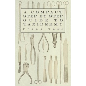 Compact Step by Step Guide to Taxidermy (2011)