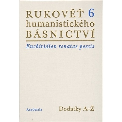 Rukověť humanistického básnictví 6. - Josef Hejnic, Jan Martínek
