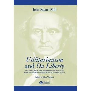 Utilitarianism and On Liberty - Including 'Essay on Bentham' and Selections from the Writings of Jeremy Bentham and John Austin 2e | John Stuart Mill (ISBN: 9780631233527)
