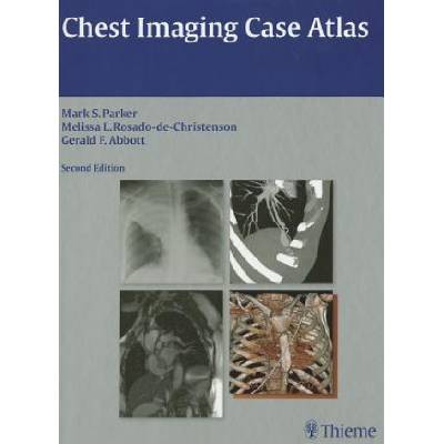 Chest Imaging Case Atlas - Mark S. Parker