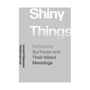 Shiny Things | Leonard Diepeveen, Timothy van Laar (ISBN: 9781789383782)
