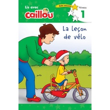 Caillou: La lecon de velo - Lis avec Caillou, Niveau 1 French edition of Caillou: The Bike Lesson