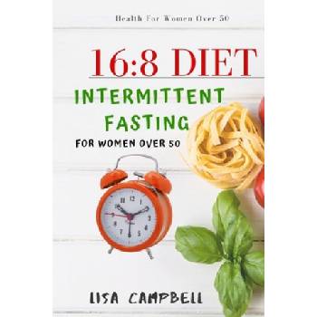 16: 8 DIET: Intermittent Fasting For Women Over 50 | Lisa Campbell