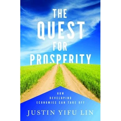 The Quest for Prosperity - Justin Yifu Lin