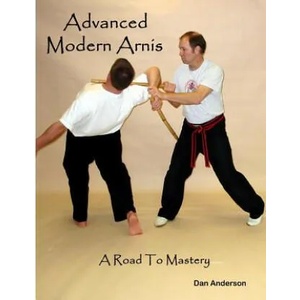 Advanced Modern Arnis: A Road To Mastery | Dan Anderson (ISBN: 9781500676896)