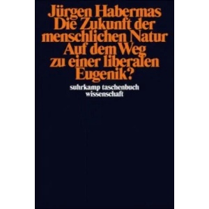 Die Zukunft der menschlichen Natur. Auf dem Weg zu einer liberalen Eugenik? | Jürgen Habermas (ISBN: 9783518293447)