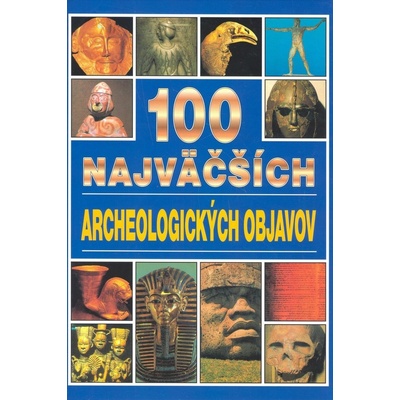 100 najväčších archeologických objavov - Jacqueline Dineenová