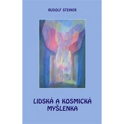 Rudolf Steiner: Lidská a kosmická myšlenka