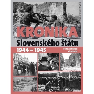 Kronika Slovenského štátu 1944 - 1945 - Ľudovít Hallon a kolektív