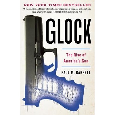 Glock: The Rise of America's Gun Barrett Paul M. Paperback