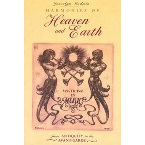 Harmonies of Heaven and Earth | Joscelyn Godwin (2011)