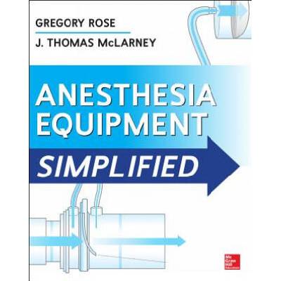 Anesthesia Equipment Simplified | Rose Gregory