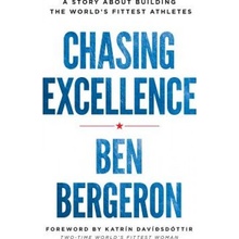 Chasing Excellence: A Story about Building the Worlds Fittest Athletes