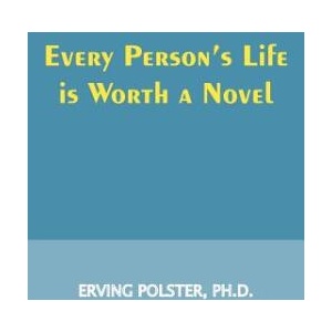 Every Person's Life is Worth a Novel | Erving Polster (ISBN: 9780939266371)