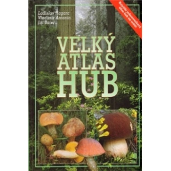 Velký atlas hub - Jiří Baier, Ladislav Hagara, Vladimír Antonín
