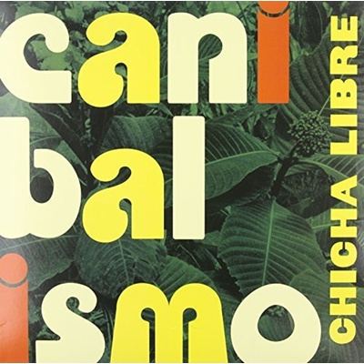Chicha Libre - Canibalismo (LP) (881626950616)