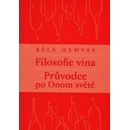 Filosofie vína - Průvodce po Onom světě - Béla Hamvas