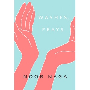 Washes, Prays | Noor Naga (ISBN: 9780771005893)