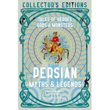 Persian Myths & Legends: Tales of Heroes, Gods & Monsters Shayani Sahba