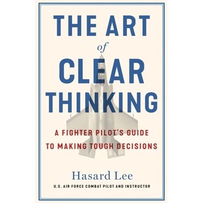 The Art of Clear Thinking - Hasard Lee