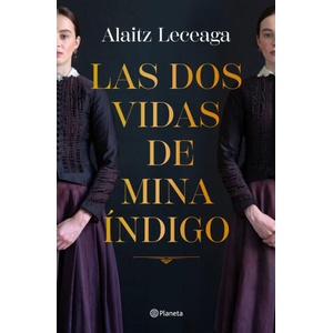 LAS DOS VIDAS DE MINA INDIGO | ALAITZ LECEAGA (ISBN: 9788408271734)