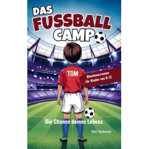 Das Fußball Camp - die Chance deines Lebens | Mats Teichmeier (2024)