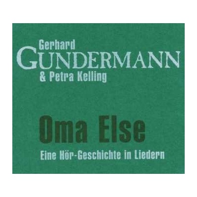 Gerhard Gundermann - Oma Else Eine Hör-Geschichte In Liedern LTD CD