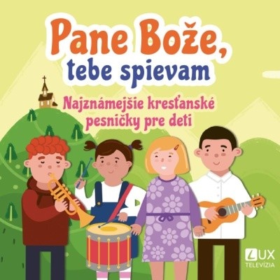 USB: Pane Bože, tebe spievam - Najznámejšie kresťanské pesničky pre deti