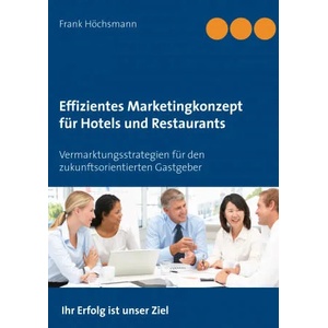 Effizientes Marketingkonzept fur Hotels und Restaurants | Frank Höchsmann (ISBN: 9783750435537)