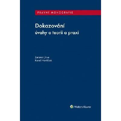 Dokazování - úvahy o teorii a praxi - Jaromír Jirsa