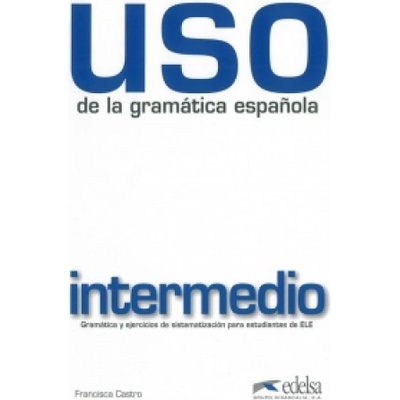 Uso de la gramática espaňola intermedio /vyd.2010/