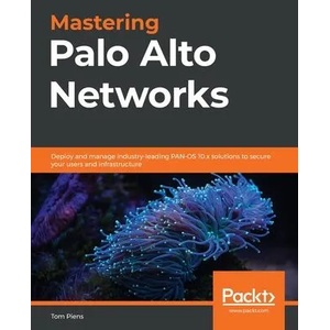Mastering Palo Alto Networks | Tom Piens (ISBN: 9781789956375)