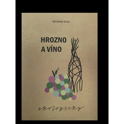 Hrozno a víno - Ján Domin a kol.