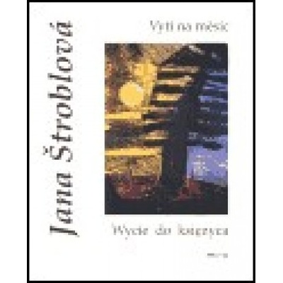 Vytí na měsíc / Wycie do ksiezyca - Jana Štroblová