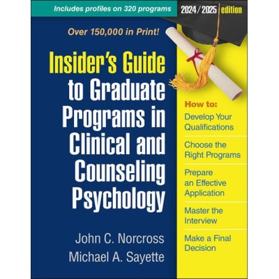 Insider's Guide to Graduate Programs in Clinical and Counseling Psychology Edition 2024/2025