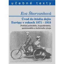 Úvod do štúdia dejín Európy v rokoch 1871 - 1918 - Škorvanková Eva