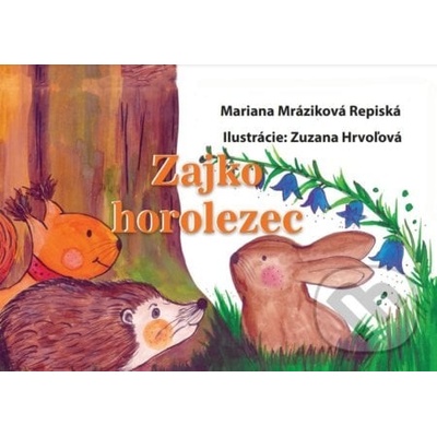 Zajko horolezec - Mariana Mráziková Repiská