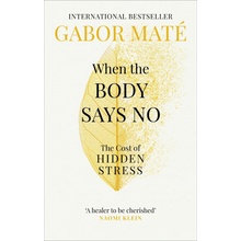Gábor Maté: When the Body Says No : The Cost of Hidden Stress