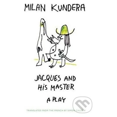 Jacques and His Master a play - Milan Kundera