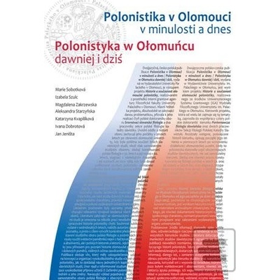 Polonistika v Olomouci v minulosti a dnes / Polonistyka- Sobotková, Szulc...