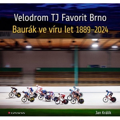 Velodrom TJ Favorit Brno - Baurák ve víru let 1889–2024