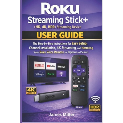 Roku Streaming Stick+ (HD, 4K, HDR) Streaming Device USER GUIDE