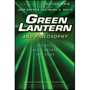 Green Lantern and Philosophy - No Evil Shall Escape This Book | William Irwin (ISBN: 9780470575574)